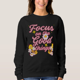 Nature Soul Slogan Focus on the Good Things Sweatshirt