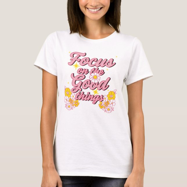 Nature Soul Slogan | Focus on the Good Things T-Shirt (Front)