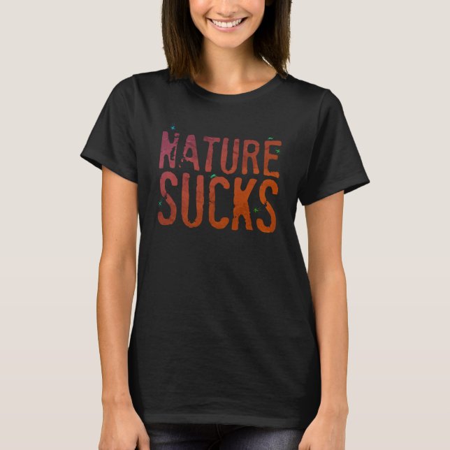 Nature Sucks T-Shirt (Front)