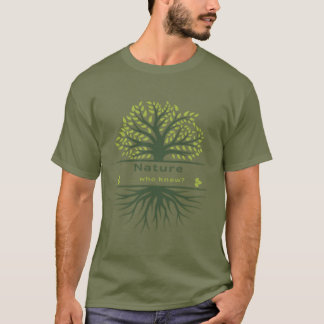 Nature... Who Knew? Tree and Roots T-Shirt