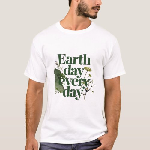 Natures Anthem Earth Day Every Day T_Shirt