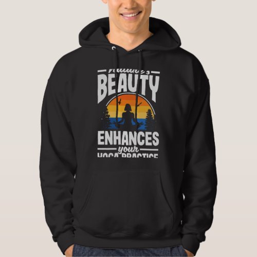 Natures beauty enhances your yoga practice hoodie