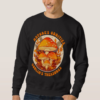 Nature's Oddities, Goblin's Treasures earth day go Sweatshirt