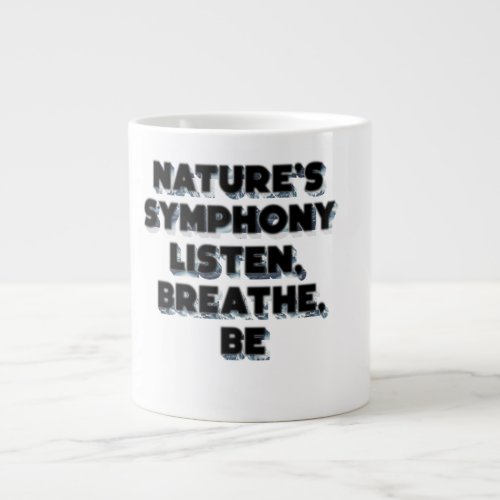 Natures Symphony Listen Breathe Be Giant Coffee Mug