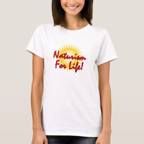 Naturist _ Naturism For Life T_Shirt