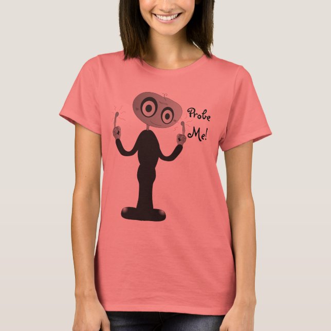 Naughty Alien - Probe Me! T-Shirt (Front)