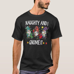 Naughty And I Gnome It! Christmas Cute Santa Gnome T-Shirt