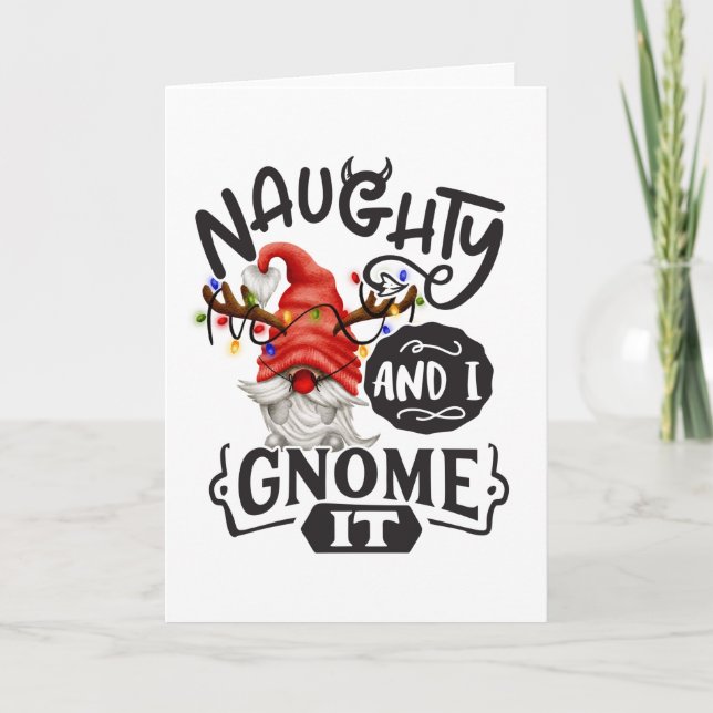 Naughty And I Gnome It Christmas Gnome Card (Front)