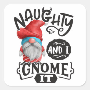 Naughty And I Gnome It Christmas Gnome Square Sticker