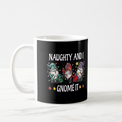 Naughty And I Gnome It Christmas Gnomes Funny Paja Coffee Mug