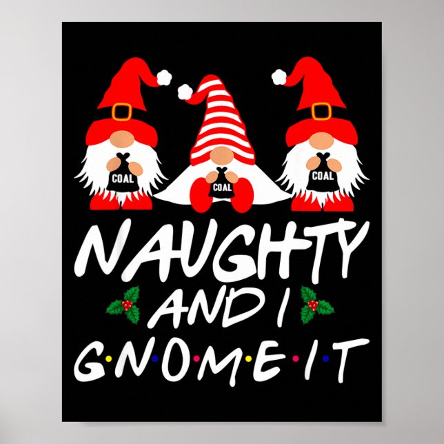 Naughty And I Gnome It Christmas Gnomes Funny Xmas Poster (Front)