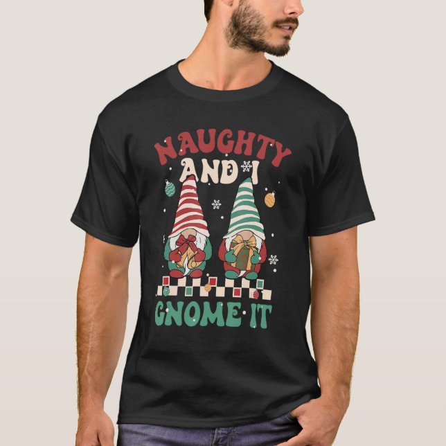 Naughty And I Gnome It Groovy Retro Christmass Xma T-Shirt (Front)