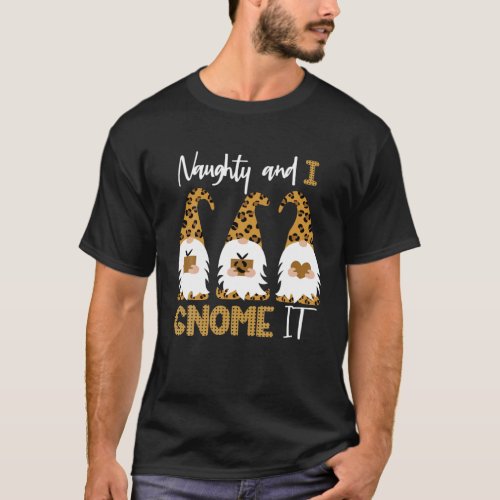 Naughty And I Gnome It Leopard Gnomes Xmas Family T_Shirt