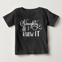 naughty and I know it Funny Christmas Baby T-Shirt