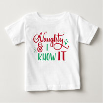 naughty and I know it Funny Christmas Baby T-Shirt