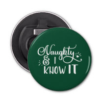 naughty and I know it Funny Christmas Bottle Opener