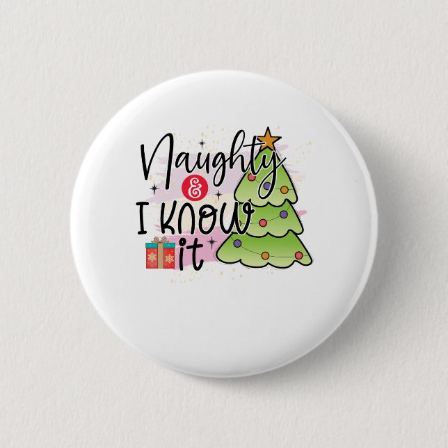 Naughty And I Know It - Funny Christmas Button (Front)