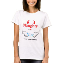 Naughty and Nice I Have My Moments Funny T-Shirt