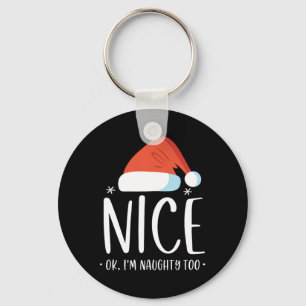 Naughty And Nice Ok I'm Naughty Too Funny Christma Keychain