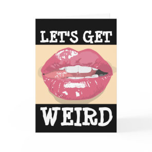 NAUGHTY BIRTHDAY CARD FOR HIM, LET'S GET WEIRD