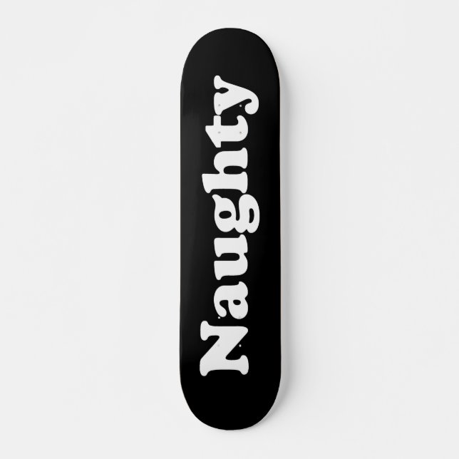 "Naughty" black white Skateboard (Front)