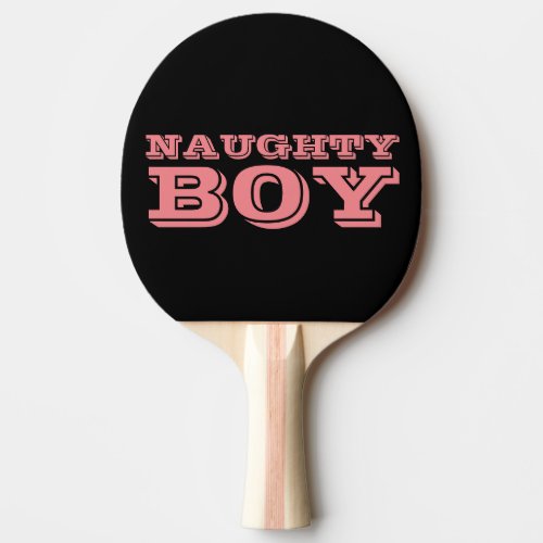 NAUGHTY BOY Funny Ping pong Paddles