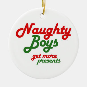 NAUGHTY BOYS GET MORE PRESENTS -.png Ceramic Ornament