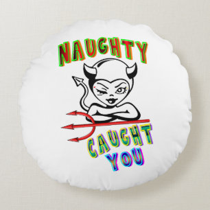Naughty Caught You Round Pillow