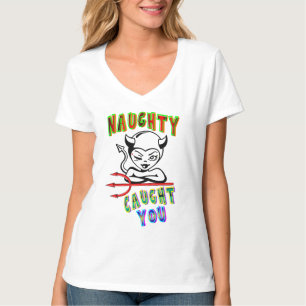 Naughty Caught You T-Shirt