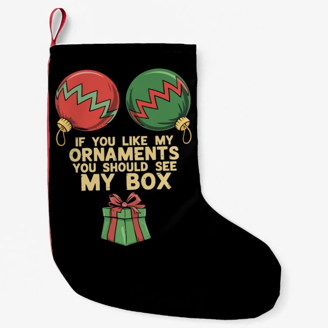 Naughty Christmas If You Like My Ornaments Small Christmas Stocking (Front)