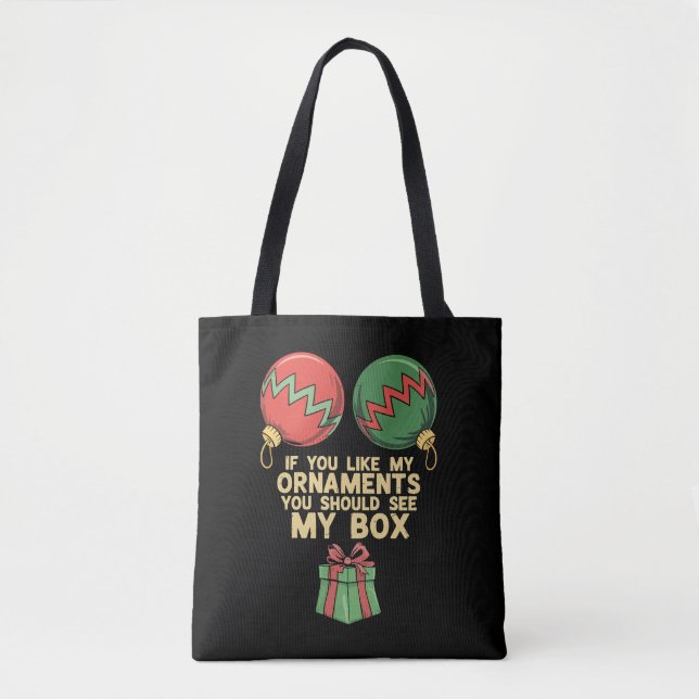 Naughty Christmas If You Like My Ornaments Tote Bag (Front)