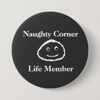 Naughty Corner - Life Member (Button) Button