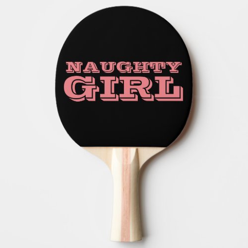 NAUGHTY GIRL Funny Ping pong Paddles