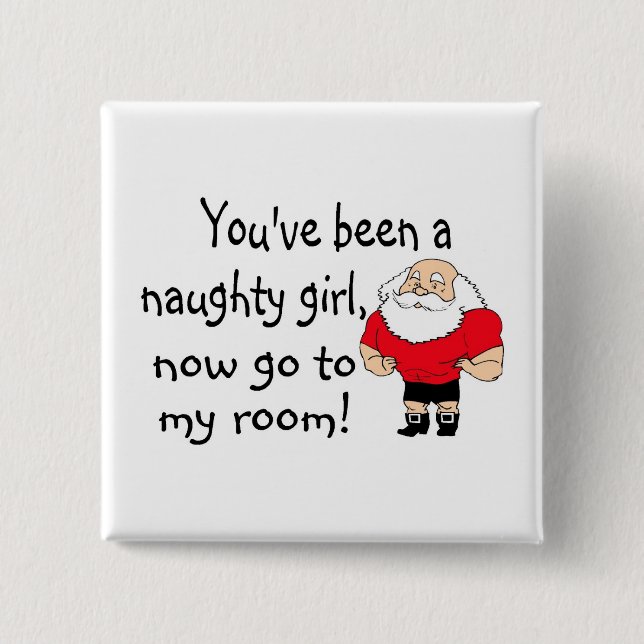 Naughty Girl Go To My Room Pinback Button (Front)