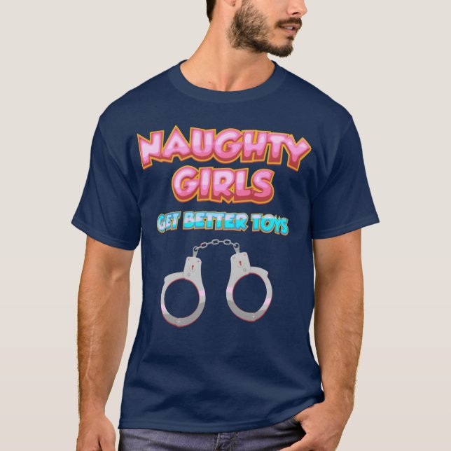 Naughty Girls Get Betteroys Naughty Dirty Christ f T-Shirt (Front)