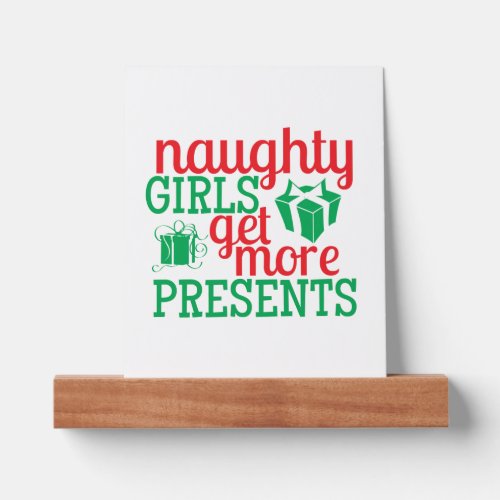 Naughty Girls Get More Presents   Picture Ledge