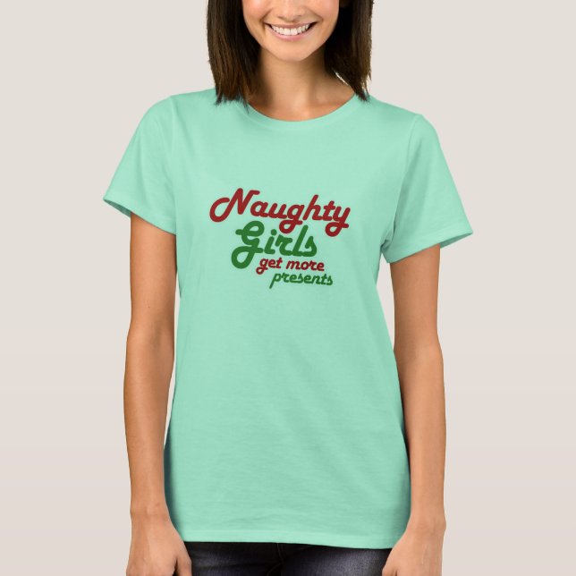 NAUGHTY GIRLS GET MORE PRESENTS -.png T-Shirt (Front)