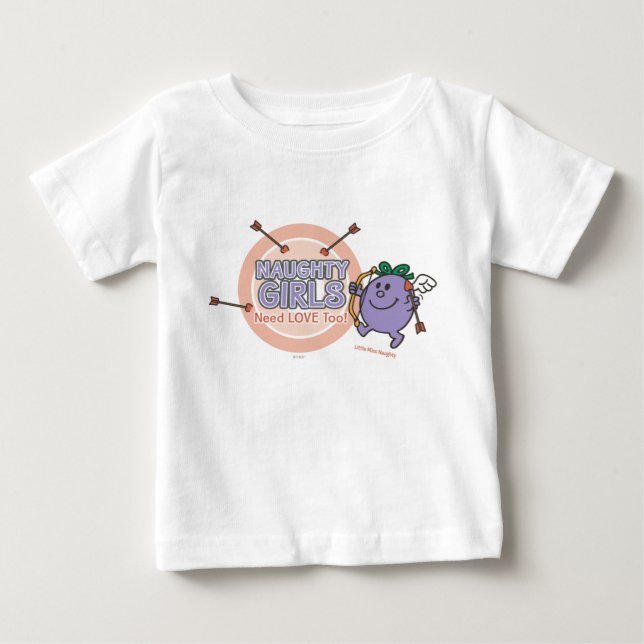 Naughty Girls Need Love Too! Baby T-Shirt (Front)