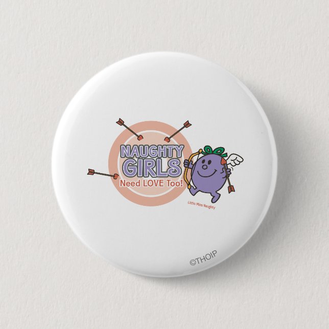 Naughty Girls Need Love Too! Pinback Button (Front)