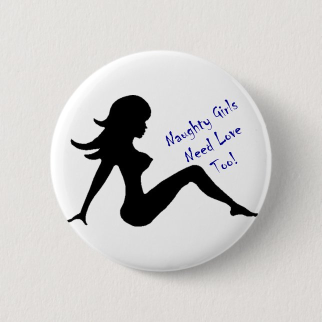 Naughty Girls Need Love Too! Pinback Button (Front)
