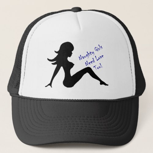 Naughty Girls Need Love Too Trucker Hat