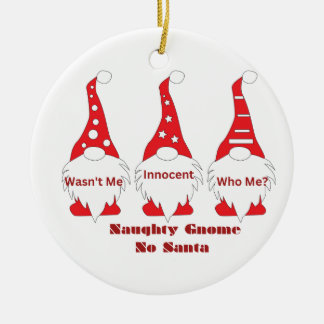 Naughty Gnome, Wasn't Me with 3 Gnomes on a Ceramic Ornament