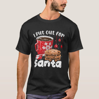 Naughty I Always Put Out For Santa Christmas Cooki T-Shirt