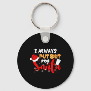 Naughty I Always Put Out For Santa Xmas Cookies Keychain