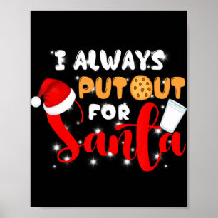 Naughty I Always Put Out For Santa Xmas Cookies T Poster