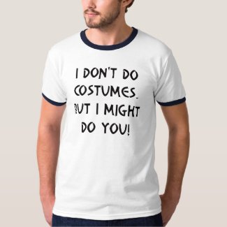 Naughty I Don't Do Costumes T-shirts