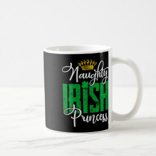 Naughty Irish Princess St Patrick's Day Ireland  Coffee Mug