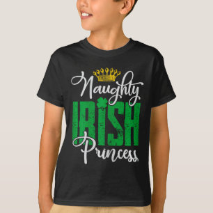 Naughty Irish Princess St Patrick's Day Ireland  T-Shirt