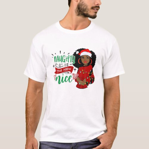 Naughty Is The New Nice Afro African Black Girl Ch T_Shirt