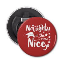 naughty is the new nice bottle opener